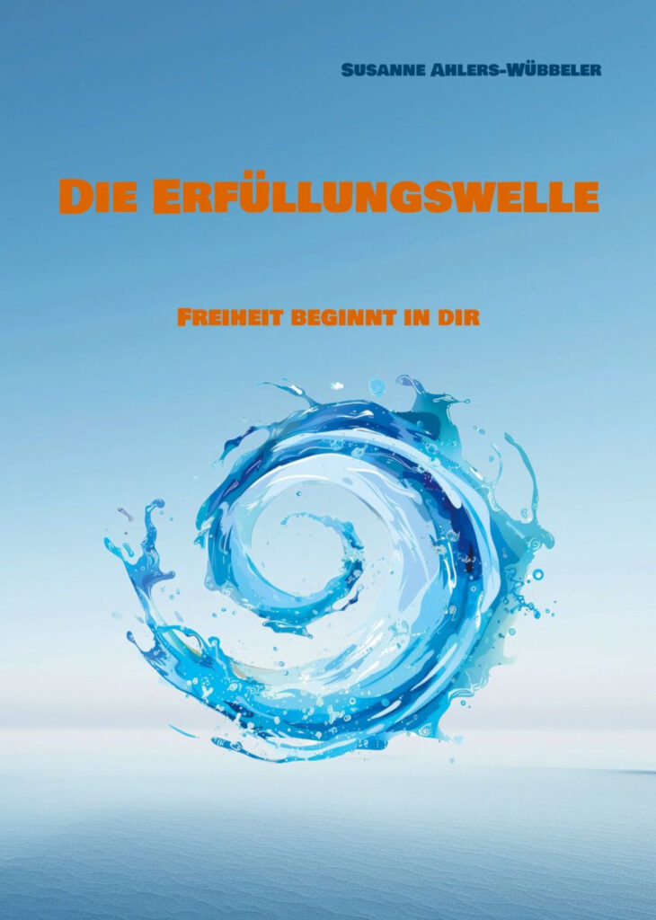 Die Erfüllungswelle – Freiheit beginnt in dir - Band 1