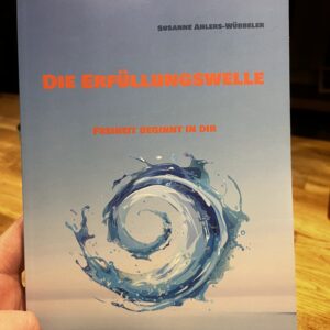 Die Erfüllungswelle – Freiheit beginnt in dir - Band 1