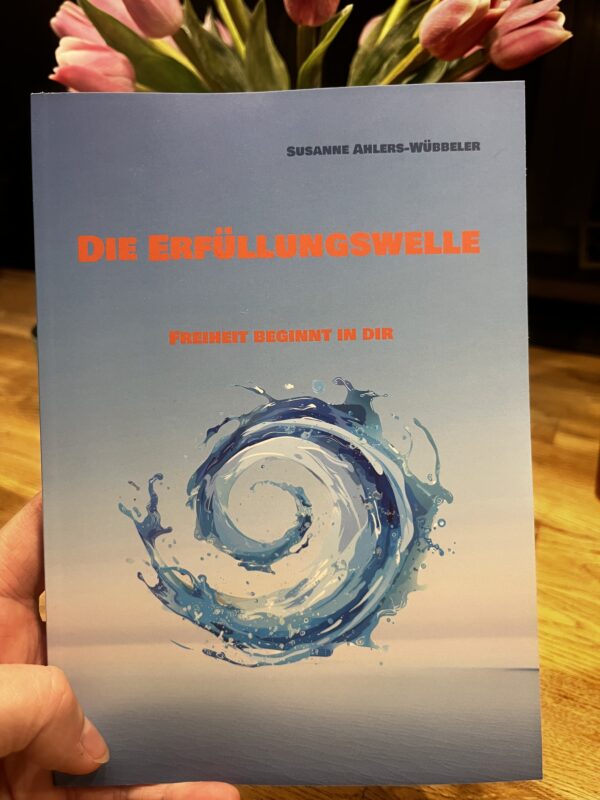 Die Erfüllungswelle – Freiheit beginnt in dir - Band 1